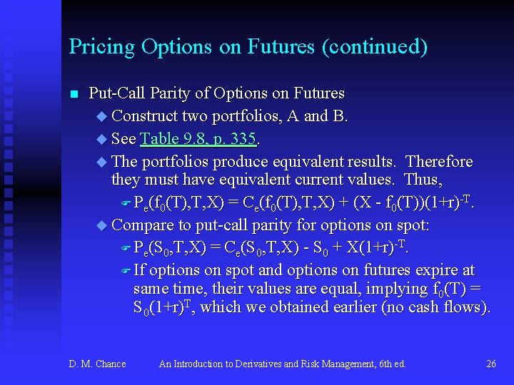 Pricing Options on Futures (continued) n Put-Call Parity of Options on Futures u Construct