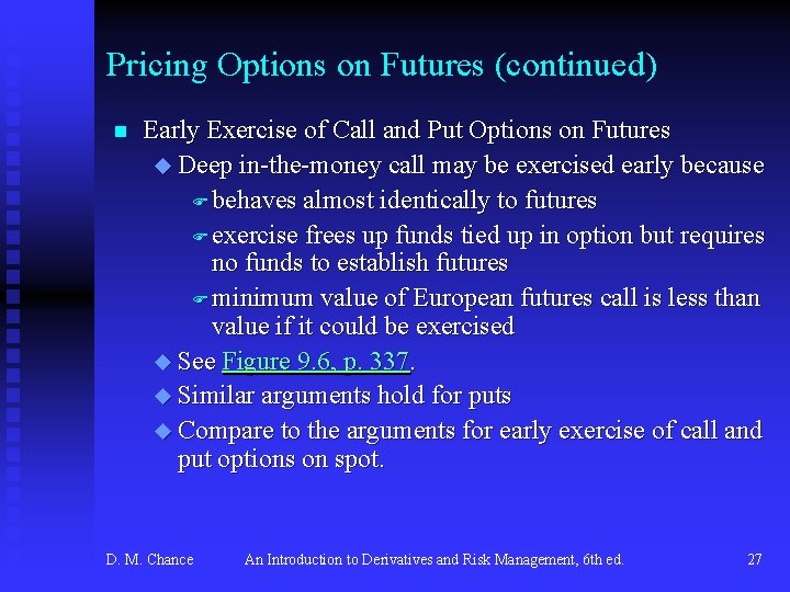 Pricing Options on Futures (continued) n Early Exercise of Call and Put Options on