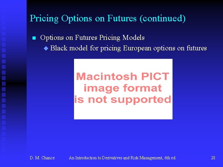 Pricing Options on Futures (continued) n Options on Futures Pricing Models u Black model