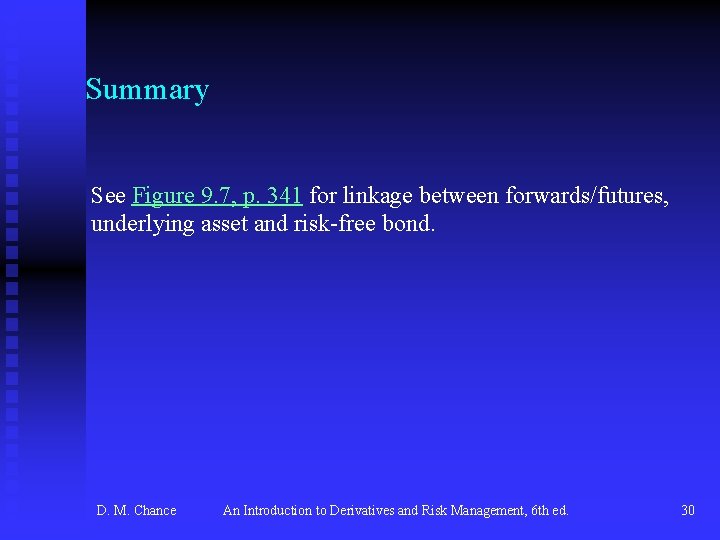 Summary See Figure 9. 7, p. 341 for linkage between forwards/futures, underlying asset and