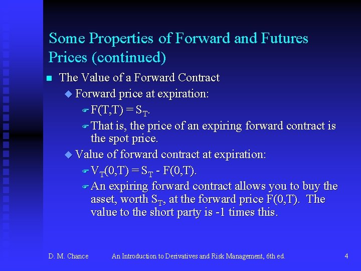 Some Properties of Forward and Futures Prices (continued) n The Value of a Forward