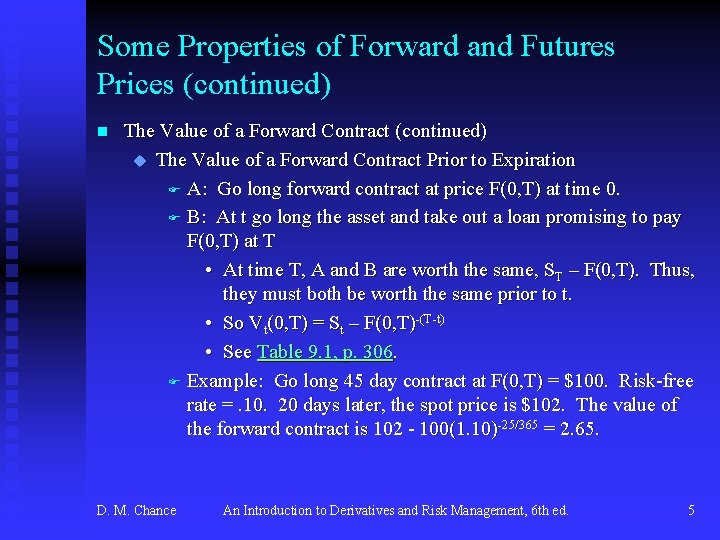 Some Properties of Forward and Futures Prices (continued) n The Value of a Forward