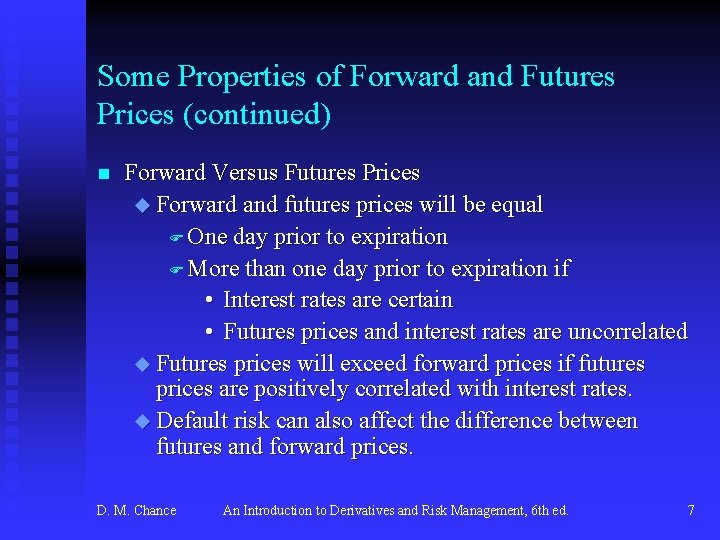 Some Properties of Forward and Futures Prices (continued) n Forward Versus Futures Prices u