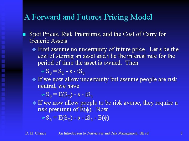 A Forward and Futures Pricing Model n Spot Prices, Risk Premiums, and the Cost