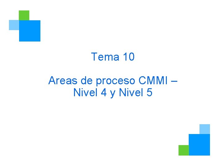 Tema 10 Areas de proceso CMMI – Nivel 4 y Nivel 5 