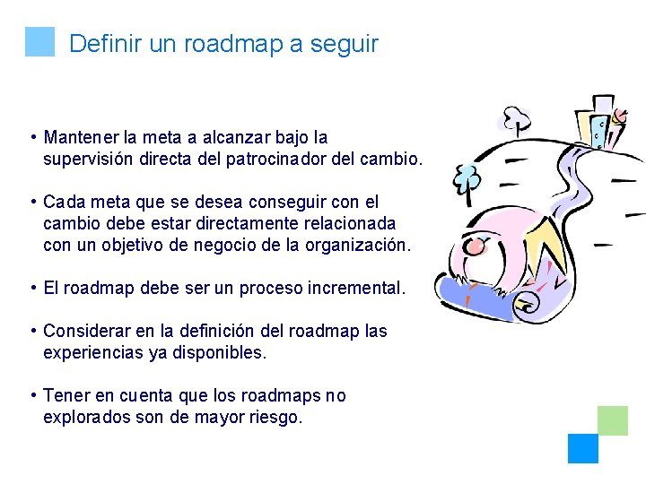 Definir un roadmap a seguir • Mantener la meta a alcanzar bajo la supervisión
