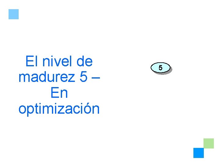 El nivel de madurez 5 – En optimización 5 