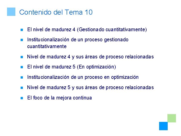 Contenido del Tema 10 n El nivel de madurez 4 (Gestionado cuantitativamente) n Institucionalización