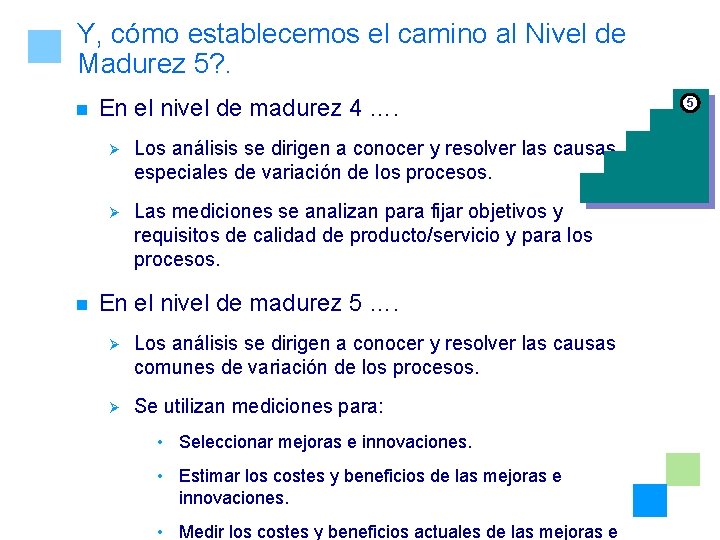 Y, cómo establecemos el camino al Nivel de Madurez 5? . n n En