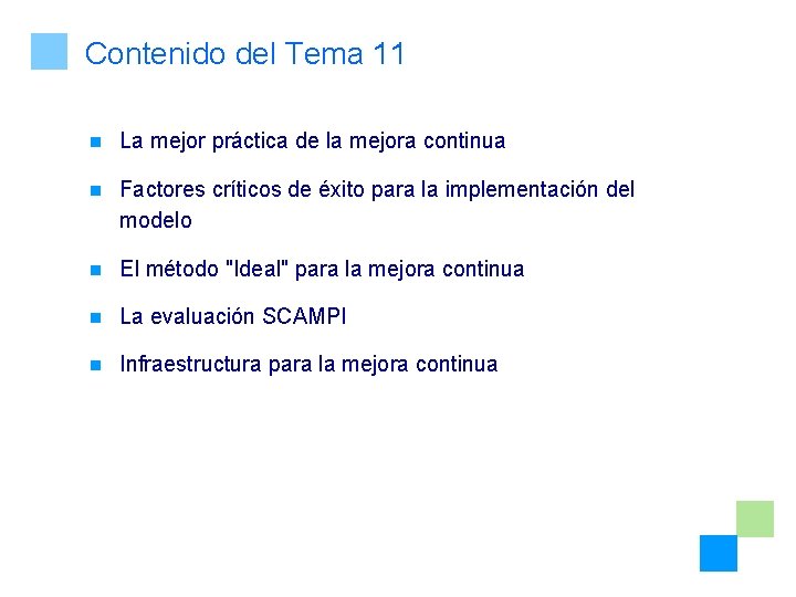 Contenido del Tema 11 n La mejor práctica de la mejora continua n Factores