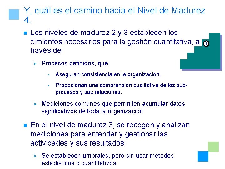 Y, cuál es el camino hacia el Nivel de Madurez 4. n Los niveles