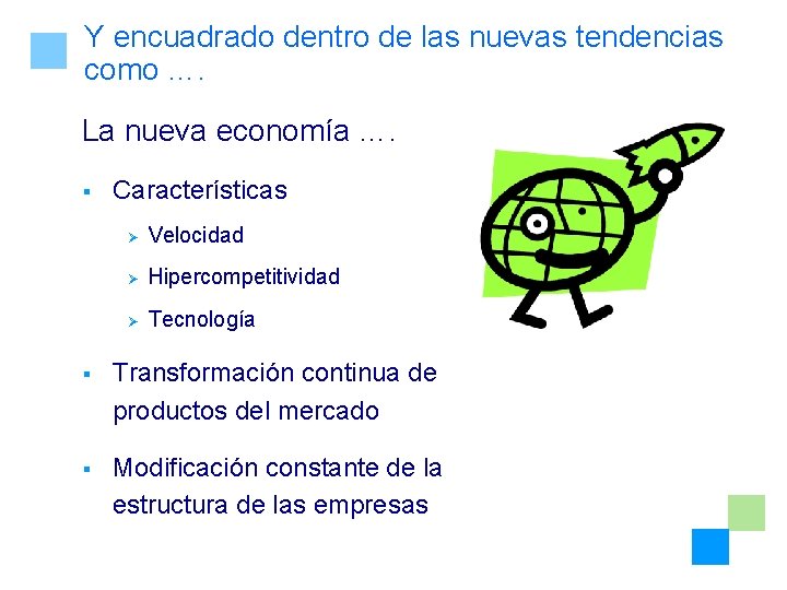 Y encuadrado dentro de las nuevas tendencias como …. La nueva economía …. §