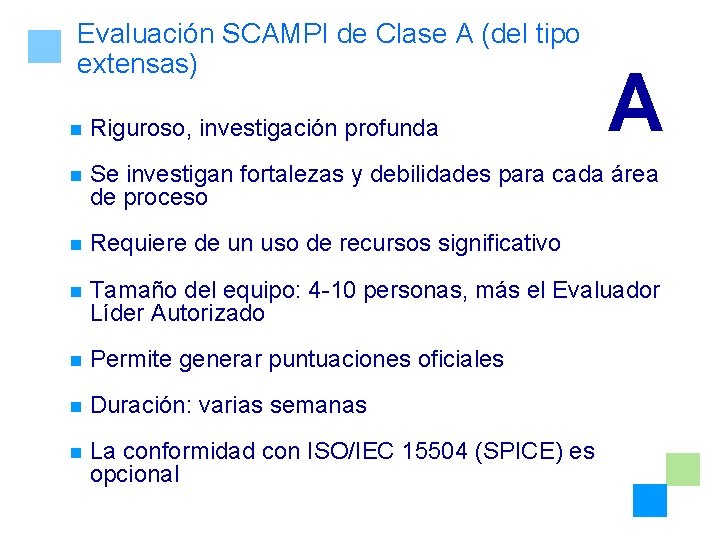 Evaluación SCAMPI de Clase A (del tipo extensas) A n Riguroso, investigación profunda n