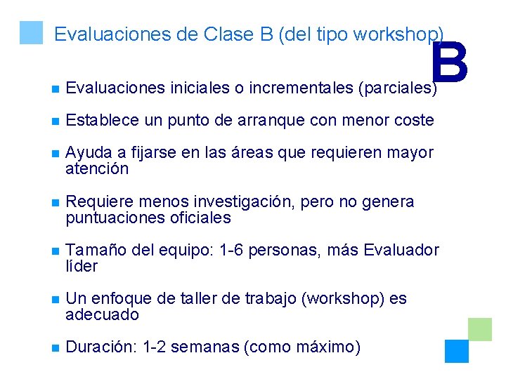 Evaluaciones de Clase B (del tipo workshop) B n Evaluaciones iniciales o incrementales (parciales)