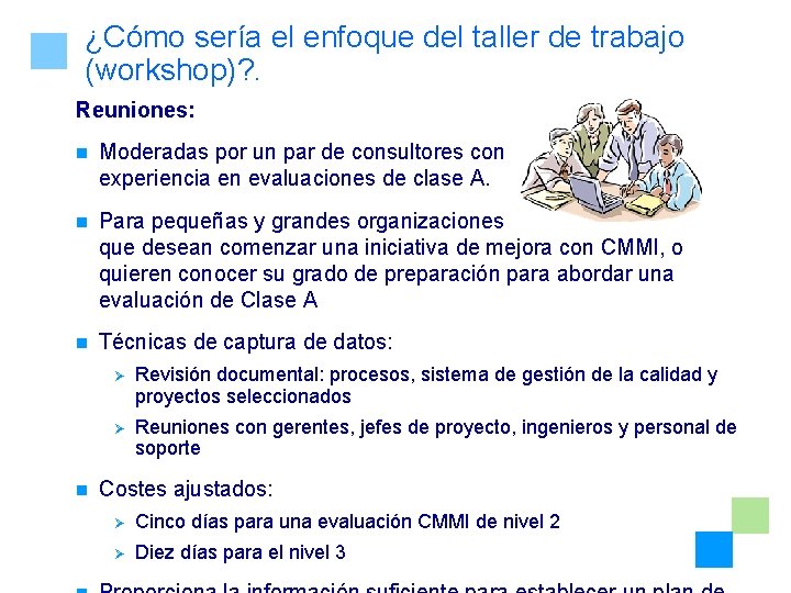 ¿Cómo sería el enfoque del taller de trabajo (workshop)? . Reuniones: n Moderadas por