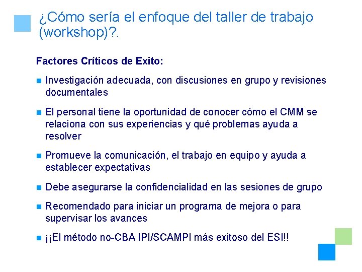 ¿Cómo sería el enfoque del taller de trabajo (workshop)? . Factores Críticos de Exito: