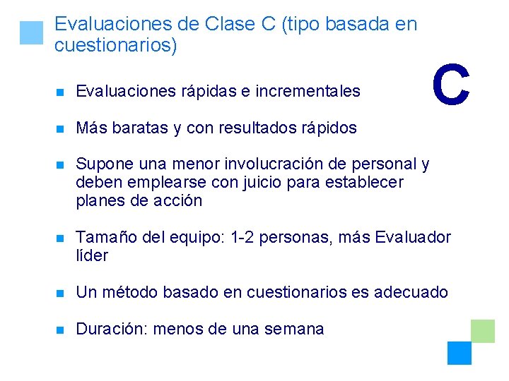 Evaluaciones de Clase C (tipo basada en cuestionarios) C n Evaluaciones rápidas e incrementales