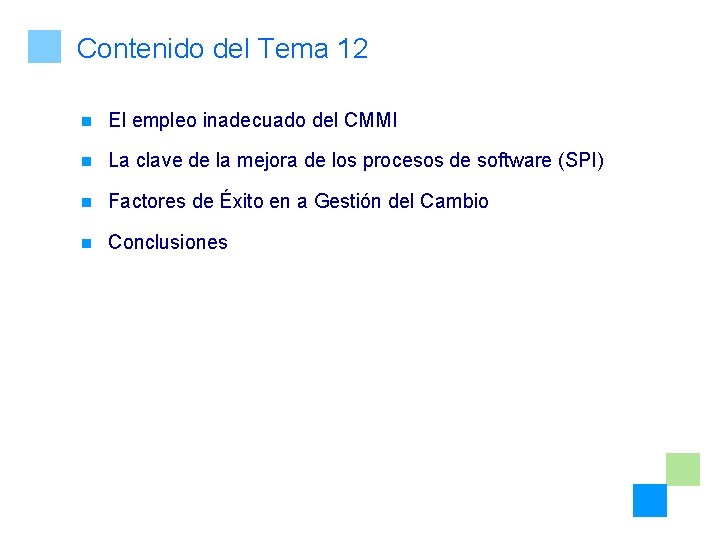 Contenido del Tema 12 n El empleo inadecuado del CMMI n La clave de