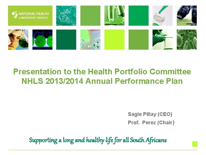 Presentation to the Health Portfolio Committee NHLS 2013/2014 Annual Performance Plan Sagie Pillay (CEO)