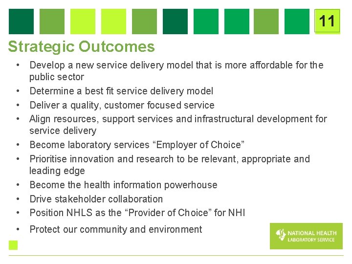 11 Strategic Outcomes • Develop a new service delivery model that is more affordable