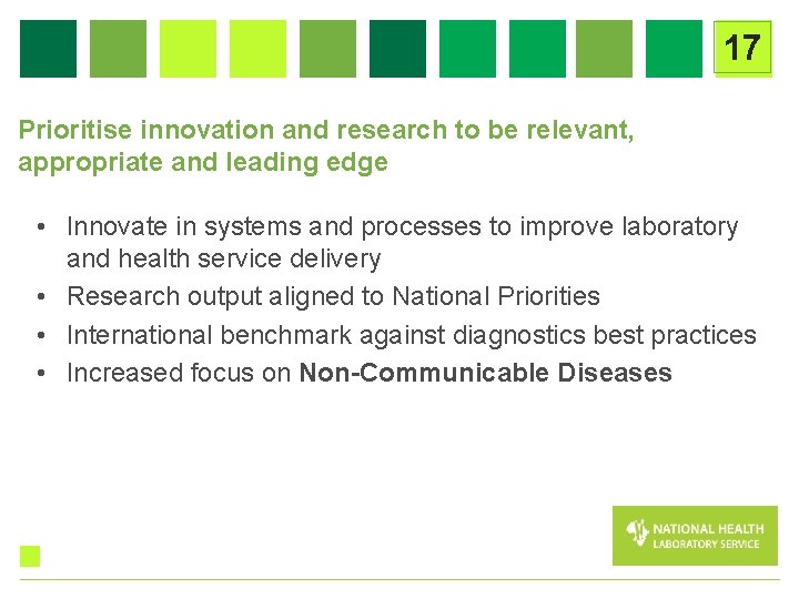 17 Prioritise innovation and research to be relevant, appropriate and leading edge • Innovate