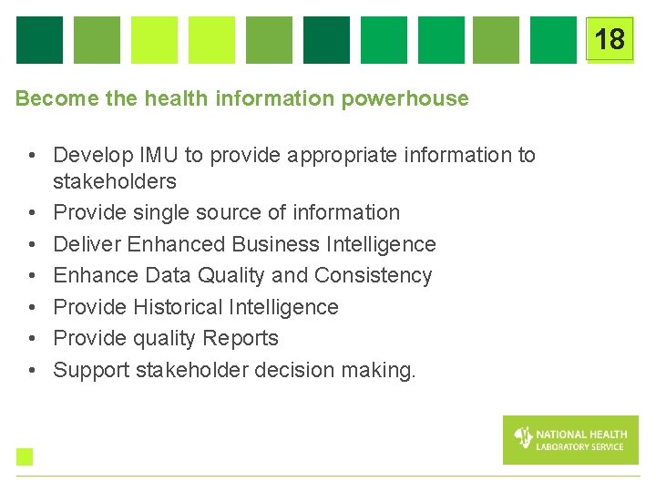 18 Become the health information powerhouse • Develop IMU to provide appropriate information to