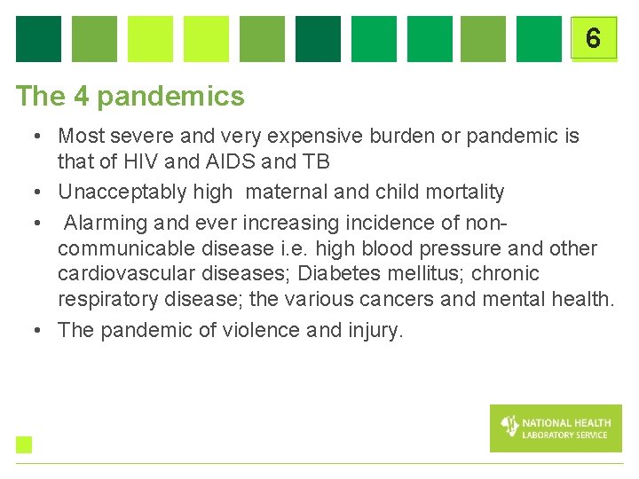 6 The 4 pandemics • Most severe and very expensive burden or pandemic is