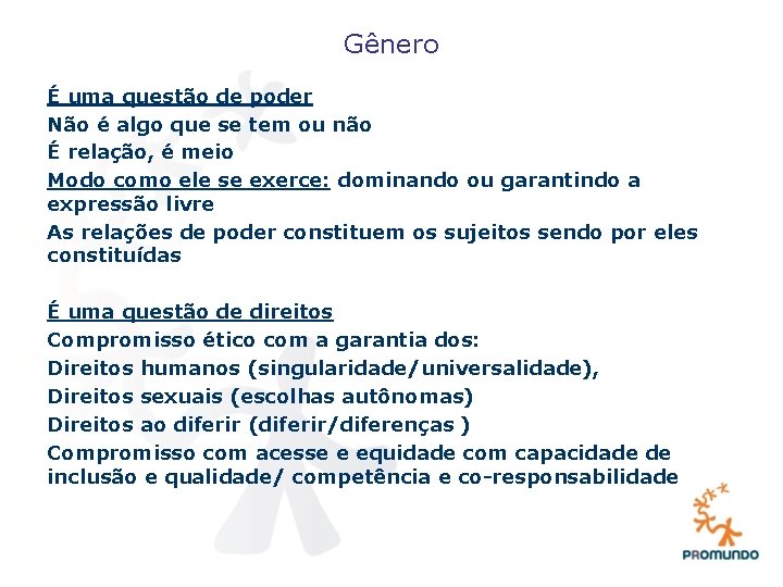 Gênero É uma questão de poder Não é algo que se tem ou não