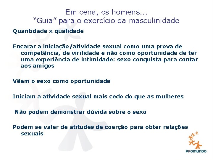 Em cena, os homens. . . “Guia” para o exercício da masculinidade Quantidade x