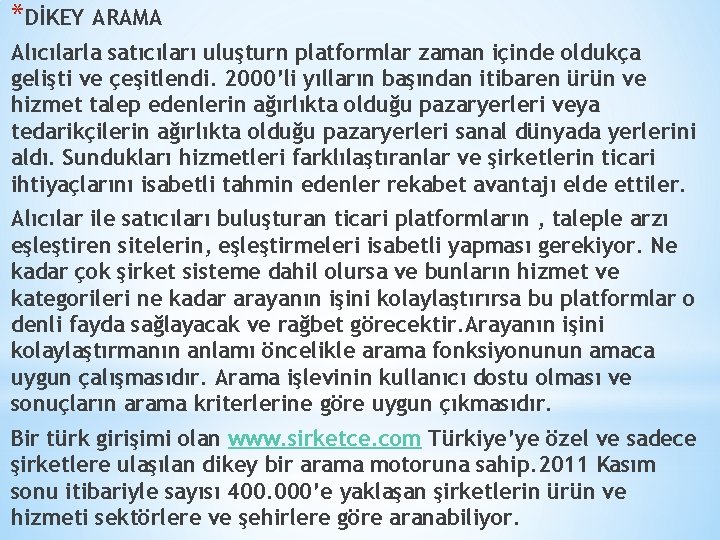 *DİKEY ARAMA Alıcılarla satıcıları uluşturn platformlar zaman içinde oldukça gelişti ve çeşitlendi. 2000’li yılların