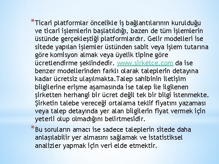 *Ticari platformlar öncelikle iş bağlantılarının kurulduğu ve ticari işlemlerin başlatıldığı, bazen de tüm işlemlerin