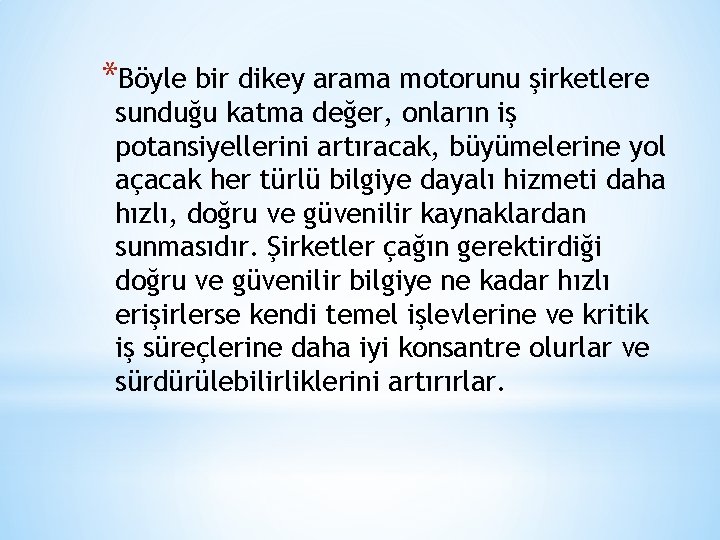 *Böyle bir dikey arama motorunu şirketlere sunduğu katma değer, onların iş potansiyellerini artıracak, büyümelerine