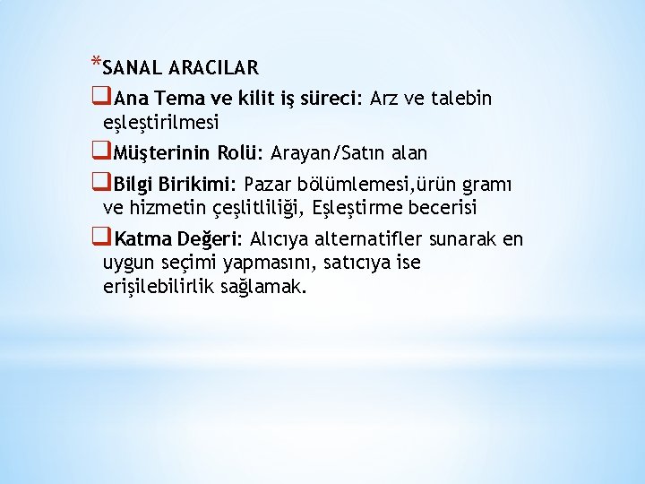 *SANAL ARACILAR q. Ana Tema ve kilit iş süreci: Arz ve talebin eşleştirilmesi q.