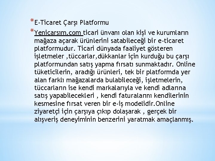 *E-Ticaret Çarşı Platformu *Yenicarsım. com ticari ünvanı olan kişi ve kurumların mağaza açarak ürünlerini