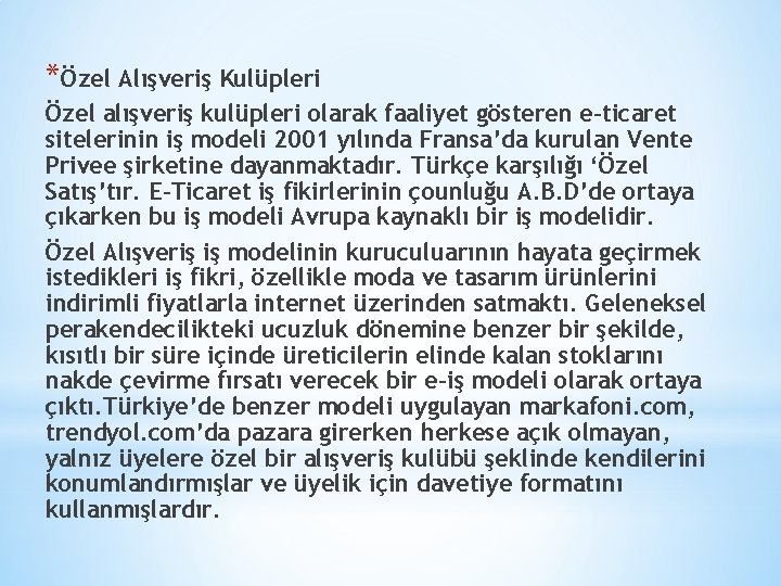 *Özel Alışveriş Kulüpleri Özel alışveriş kulüpleri olarak faaliyet gösteren e-ticaret sitelerinin iş modeli 2001