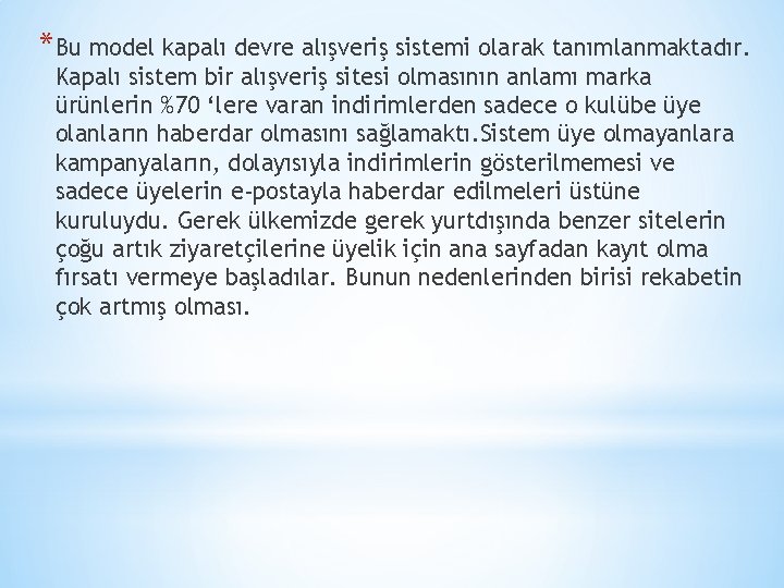 *Bu model kapalı devre alışveriş sistemi olarak tanımlanmaktadır. Kapalı sistem bir alışveriş sitesi olmasının