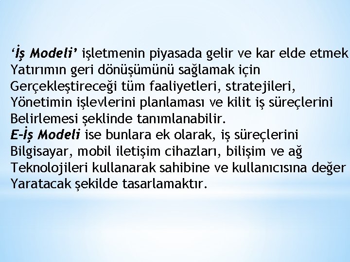 ‘İş Modeli’ işletmenin piyasada gelir ve kar elde etmek Yatırımın geri dönüşümünü sağlamak için