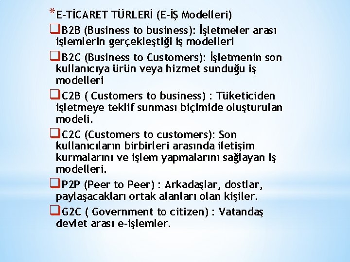 *E-TİCARET TÜRLERİ (E-İŞ Modelleri) q. B 2 B (Business to business): İşletmeler arası işlemlerin