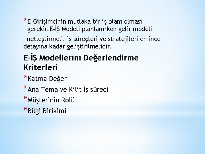 *E-Girişimcinin mutlaka bir iş planı olması gerekir. E-İŞ Modeli planlanırken gelir modeli netleştirmeli, iş