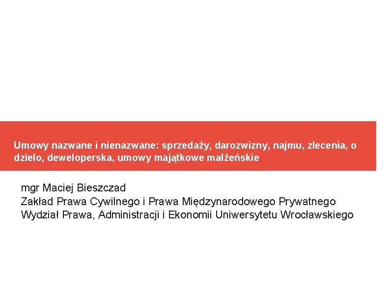 Umowy nazwane i nienazwane: sprzedaży, darozwizny, najmu, zlecenia, o dzieło, deweloperska, umowy majątkowe małżeńskie