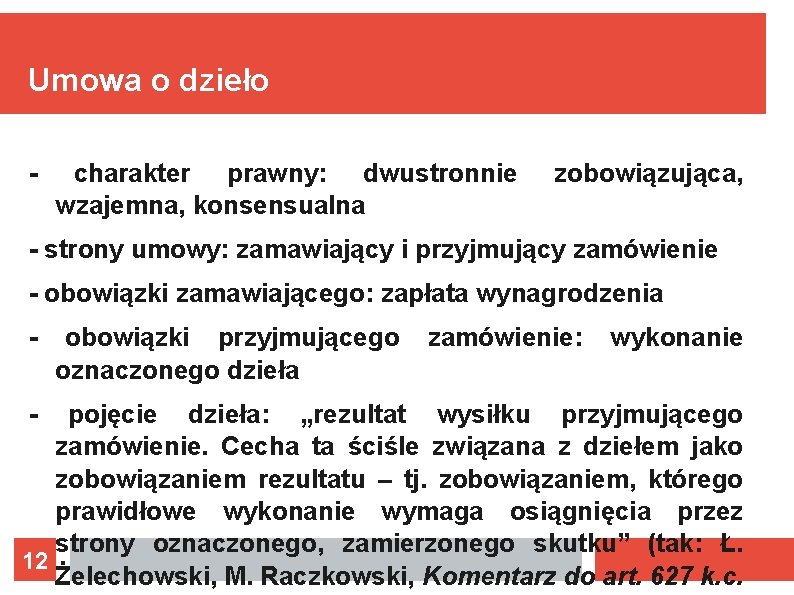 Umowa o dzieło - charakter prawny: dwustronnie wzajemna, konsensualna zobowiązująca, - strony umowy: zamawiający