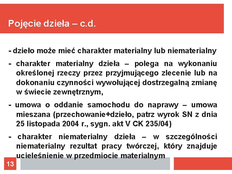 Pojęcie dzieła – c. d. - dzieło może mieć charakter materialny lub niematerialny -