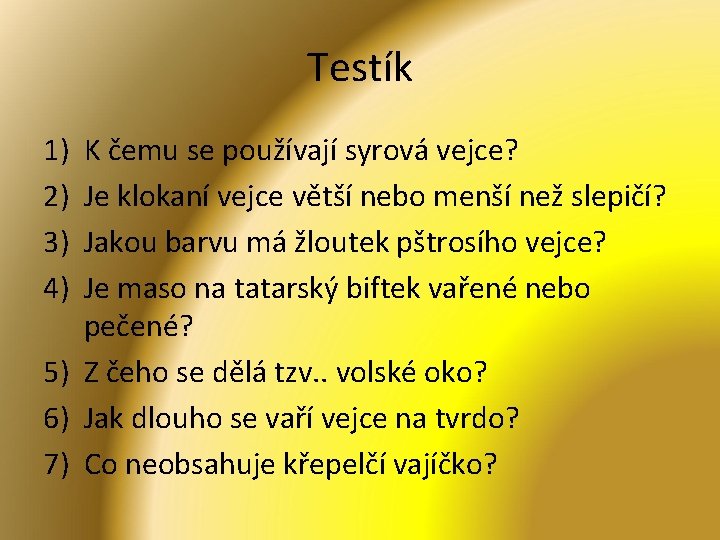 Testík 1) 2) 3) 4) K čemu se používají syrová vejce? Je klokaní vejce