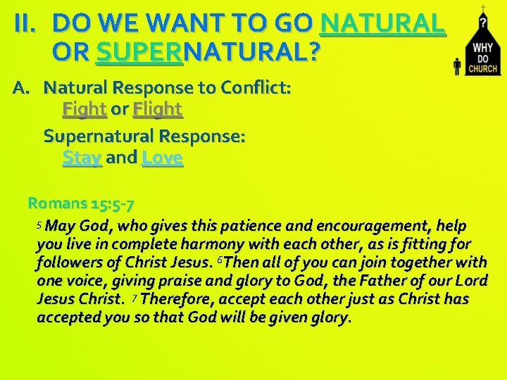 II. DO WE WANT TO GO NATURAL OR SUPERNATURAL? A. Natural Response to Conflict: