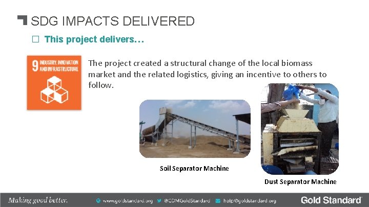 SDG IMPACTS DELIVERED � This project delivers… The project created a structural change of