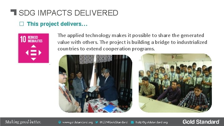 SDG IMPACTS DELIVERED � This project delivers… The applied technology makes it possible to