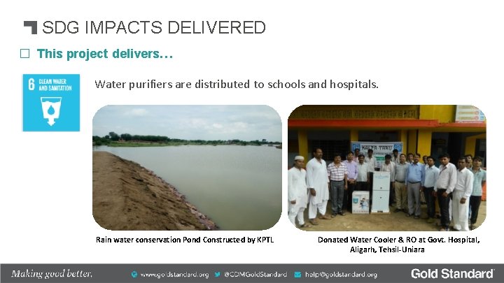 SDG IMPACTS DELIVERED � This project delivers… Water purifiers are distributed to schools and