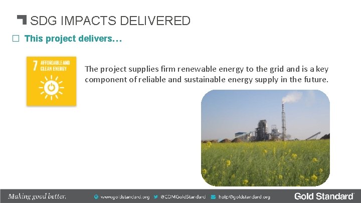 SDG IMPACTS DELIVERED � This project delivers… The project supplies firm renewable energy to