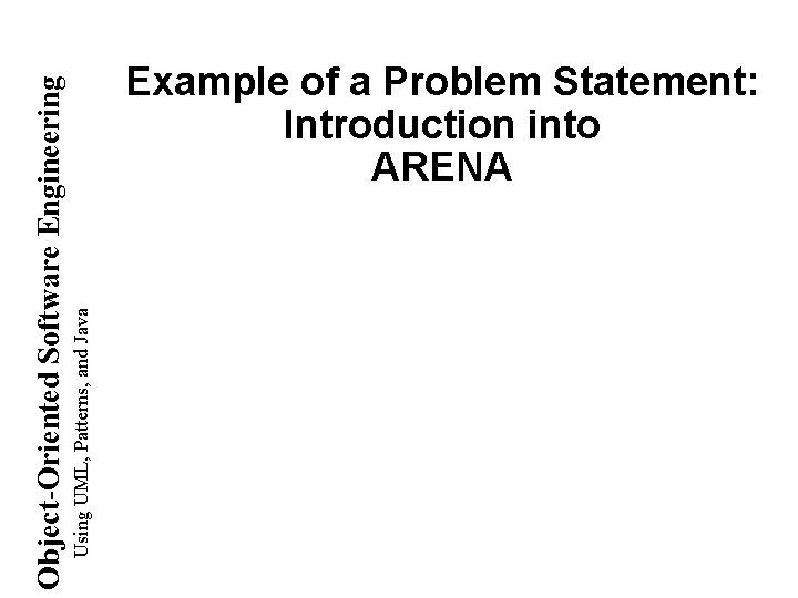 Using UML, Patterns, and Java Object-Oriented Software Engineering Example of a Problem Statement: Introduction