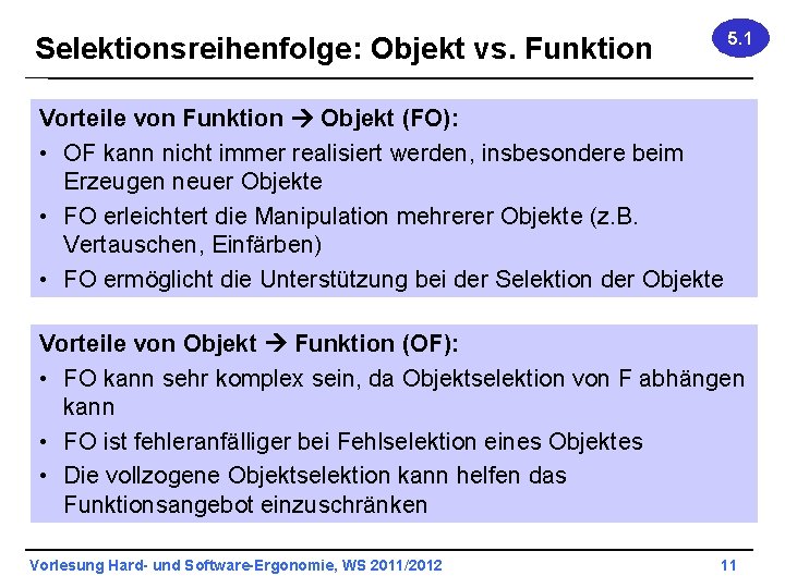 5. 1 Selektionsreihenfolge: Objekt vs. Funktion Vorteile von Funktion Objekt (FO): • OF kann